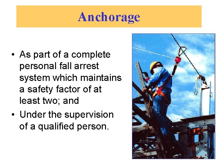 Anchorage • As part of a complete personal fall arrest system which maintains a