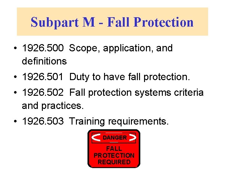 Subpart M - Fall Protection • 1926. 500 Scope, application, and definitions • 1926.