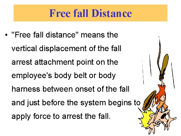 Free fall Distance • "Free fall distance" means the vertical displacement of the fall