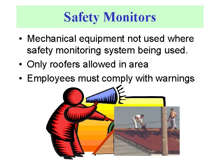 Safety Monitors • Mechanical equipment not used where safety monitoring system being used. •