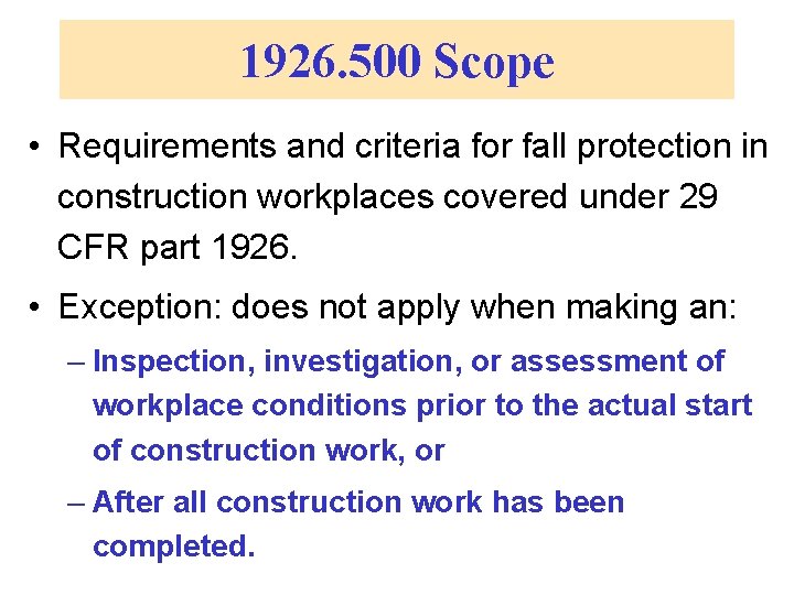 1926. 500 Scope • Requirements and criteria for fall protection in construction workplaces covered