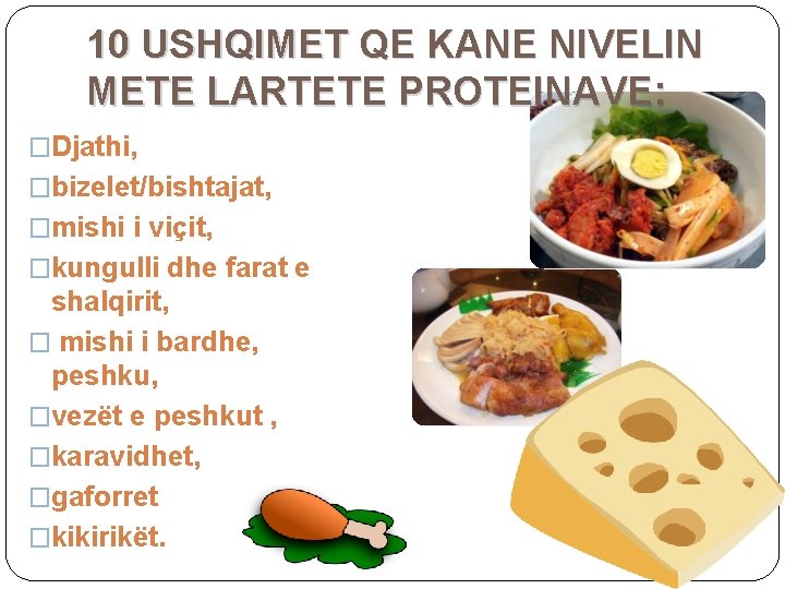 10 USHQIMET QE KANE NIVELIN METE LARTETE PROTEINAVE: �Djathi, �bizelet/bishtajat, �mishi i viçit, �kungulli