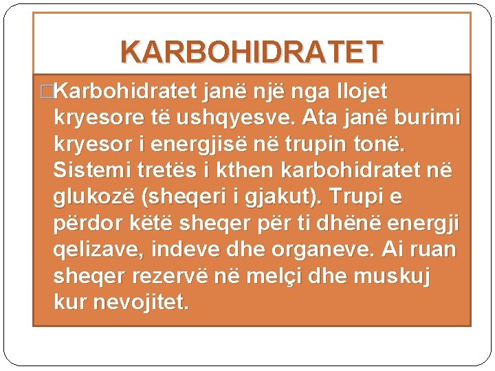 KARBOHIDRATET �Karbohidratet janë një nga llojet kryesore të ushqyesve. Ata janë burimi kryesor i