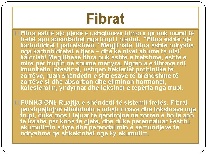 Fibrat � Fibra është ajo pjesë e ushqimeve bimore që nuk mund të tretet