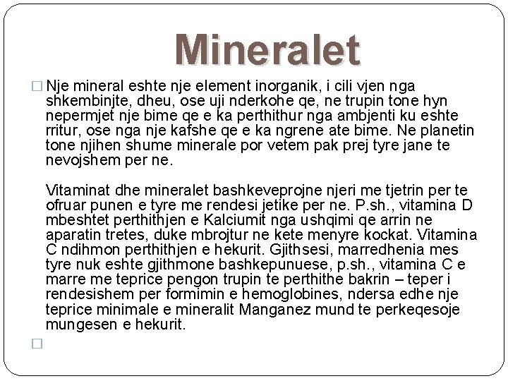 Mineralet � Nje mineral eshte nje element inorganik, i cili vjen nga shkembinjte, dheu,