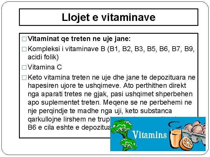 Llojet e vitaminave � Vitaminat qe treten ne uje jane: � Kompleksi i vitaminave