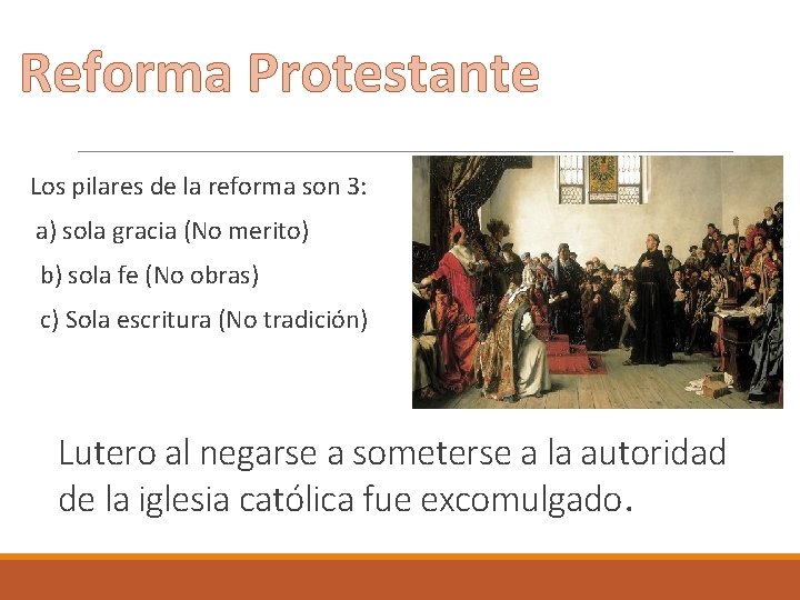 Reforma Protestante Los pilares de la reforma son 3: a) sola gracia (No merito)