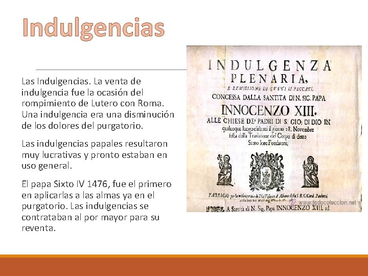 Indulgencias Las Indulgencias. La venta de indulgencia fue la ocasión del rompimiento de Lutero