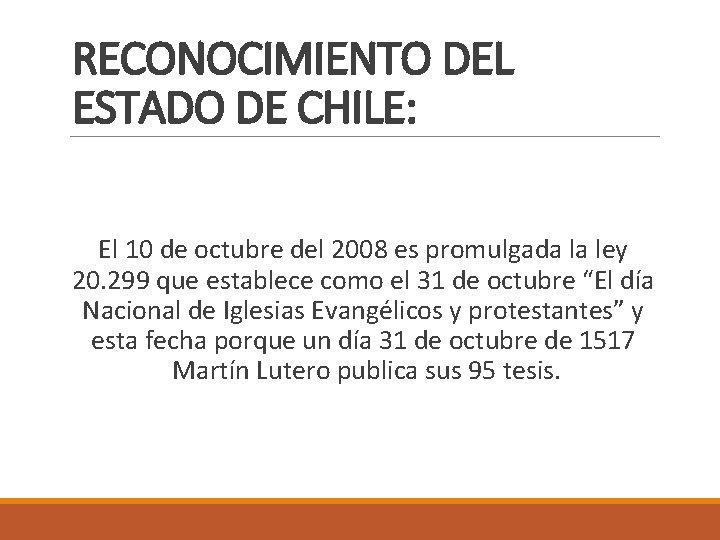 RECONOCIMIENTO DEL ESTADO DE CHILE: El 10 de octubre del 2008 es promulgada la