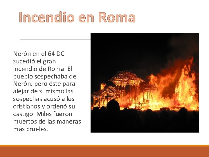 Incendio en Roma Nerón en el 64 DC sucedió el gran incendio de Roma.
