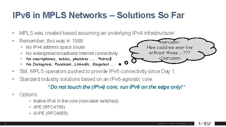 IPv 6 in MPLS Networks – Solutions So Far • MPLS was created based