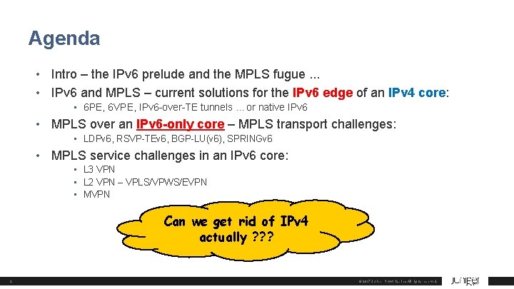 Agenda • Intro – the IPv 6 prelude and the MPLS fugue. . .