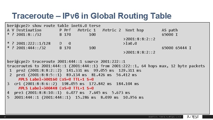 Traceroute – IPv 6 in Global Routing Table beri@cpe 2> show route table inet