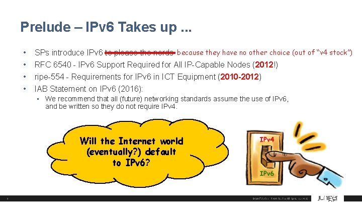 Prelude – IPv 6 Takes up. . . • • SPs introduce IPv 6