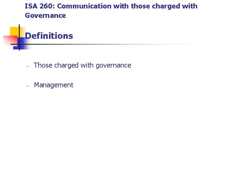 ISA 260: Communication with those charged with Governance Definitions - Those charged with governance