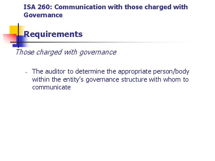 ISA 260: Communication with those charged with Governance Requirements Those charged with governance -