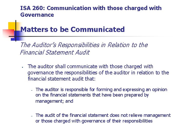 ISA 260: Communication with those charged with Governance Matters to be Communicated The Auditor’s