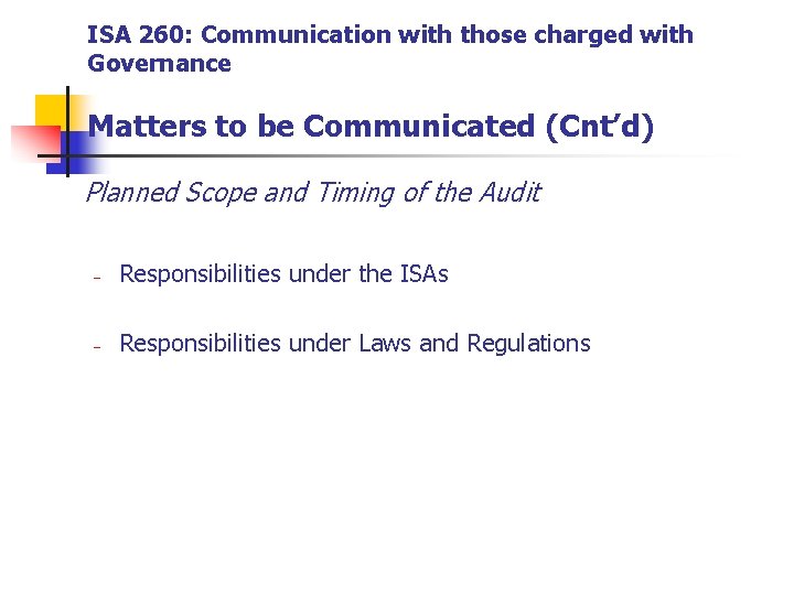 ISA 260: Communication with those charged with Governance Matters to be Communicated (Cnt’d) Planned