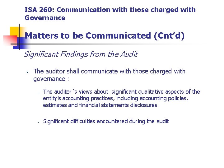 ISA 260: Communication with those charged with Governance Matters to be Communicated (Cnt’d) Significant