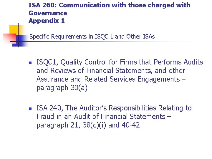 ISA 260: Communication with those charged with Governance Appendix 1 Specific Requirements in ISQC