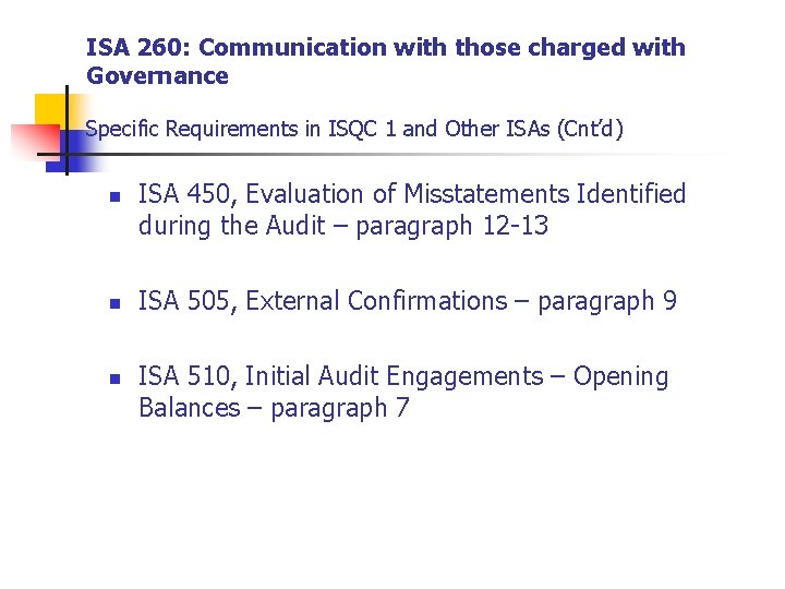 ISA 260: Communication with those charged with Governance Specific Requirements in ISQC 1 and