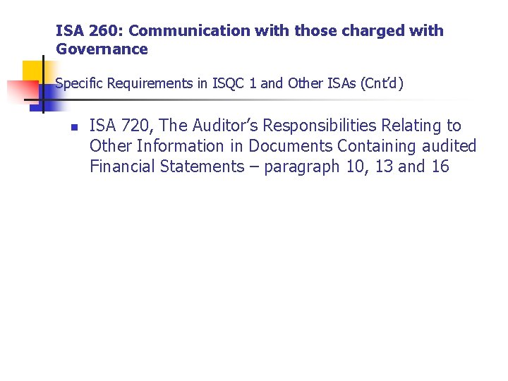 ISA 260: Communication with those charged with Governance Specific Requirements in ISQC 1 and