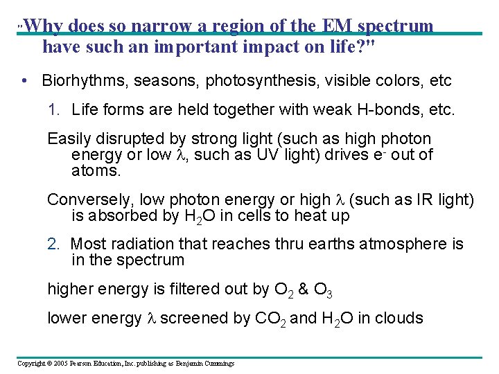 " Why does so narrow a region of the EM spectrum have such an