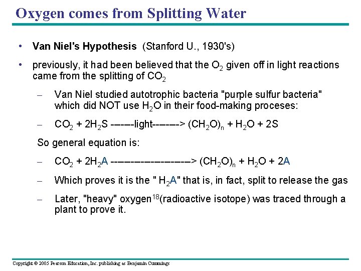 Oxygen comes from Splitting Water • Van Niel's Hypothesis (Stanford U. , 1930's) •