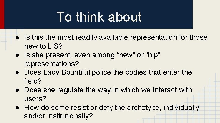 To think about ● Is this the most readily available representation for those new