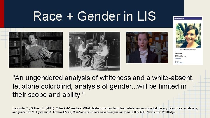 Race + Gender in LIS “An ungendered analysis of whiteness and a white-absent, let