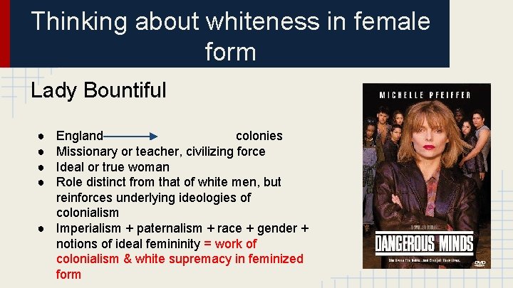 Thinking about whiteness in female form Lady Bountiful ● ● England colonies Missionary or