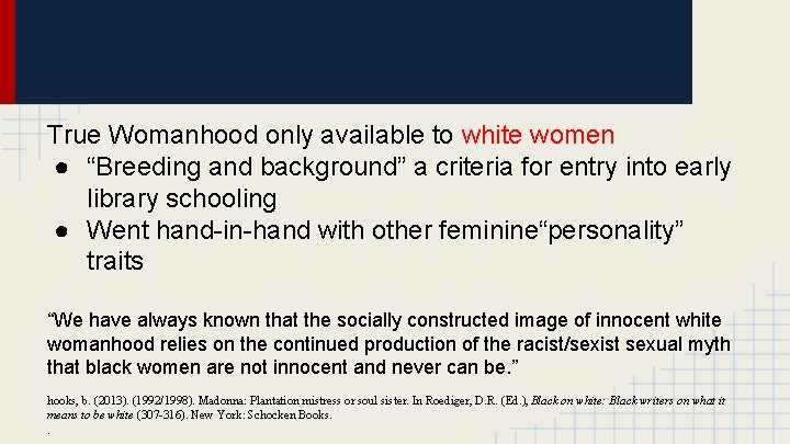 True Womanhood only available to white women ● “Breeding and background” a criteria for