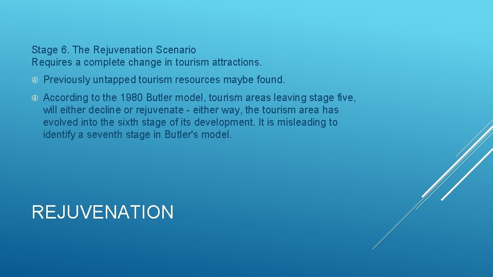 Stage 6. The Rejuvenation Scenario Requires a complete change in tourism attractions. Previously untapped