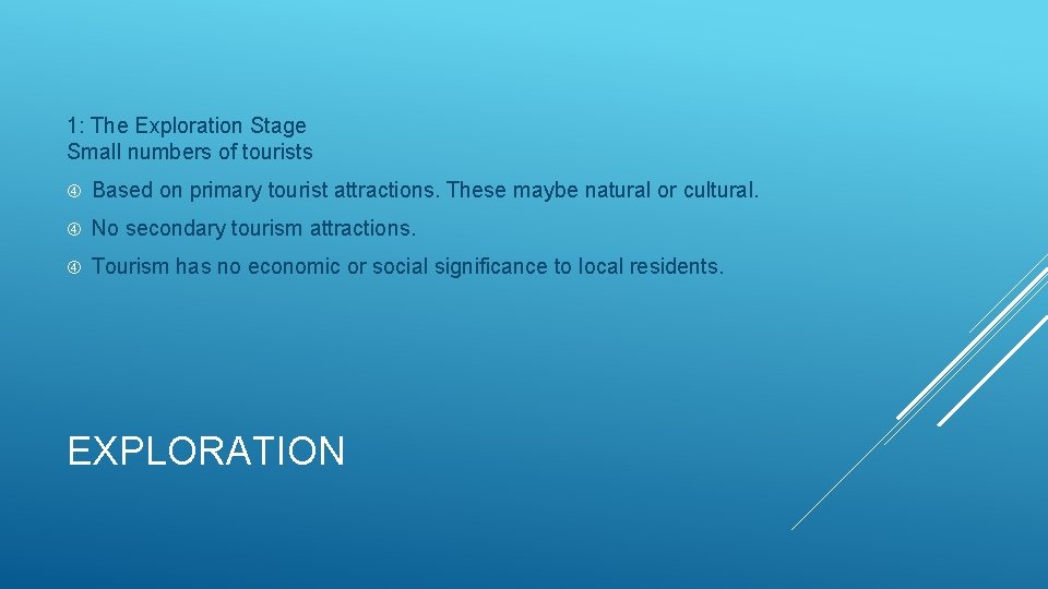 1: The Exploration Stage Small numbers of tourists Based on primary tourist attractions. These