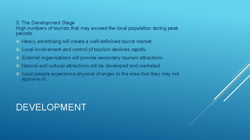 3: The Development Stage High numbers of tourists that may exceed the local population