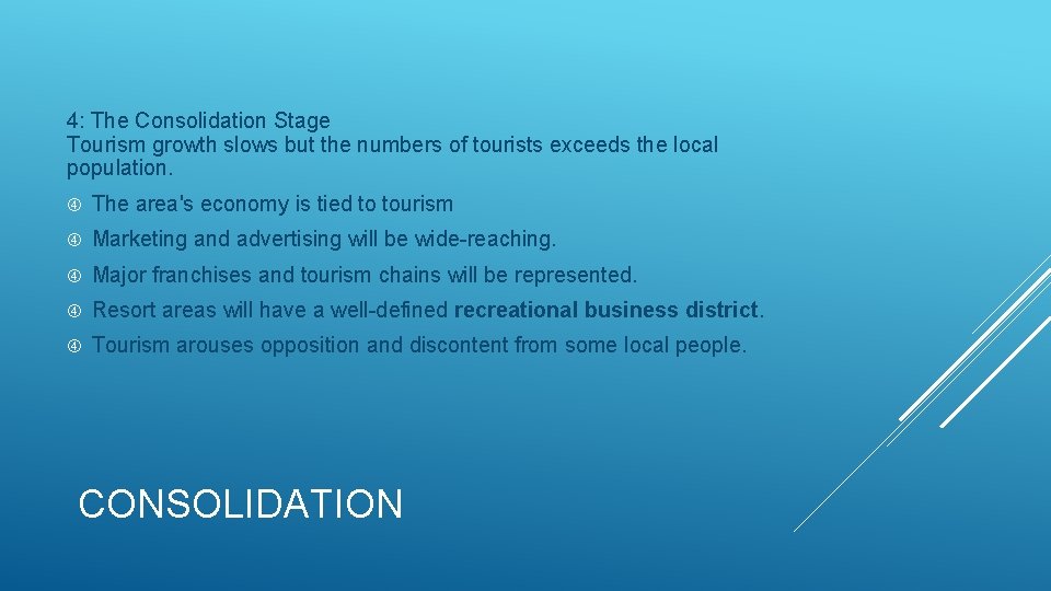 4: The Consolidation Stage Tourism growth slows but the numbers of tourists exceeds the