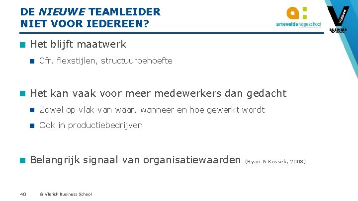 DE NIEUWE TEAMLEIDER NIET VOOR IEDEREEN? Het blijft maatwerk Cfr. flexstijlen, structuurbehoefte Het kan