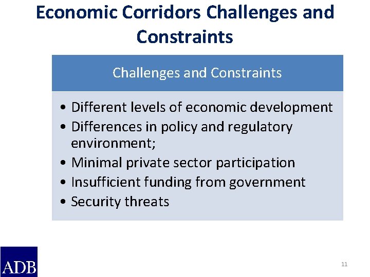 Economic Corridors Challenges and Constraints • Different levels of economic development • Differences in