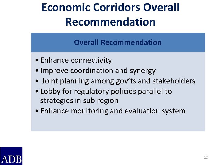 Economic Corridors Overall Recommendation • Enhance connectivity • Improve coordination and synergy • Joint