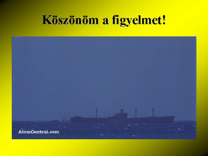 Köszönöm a figyelmet! 