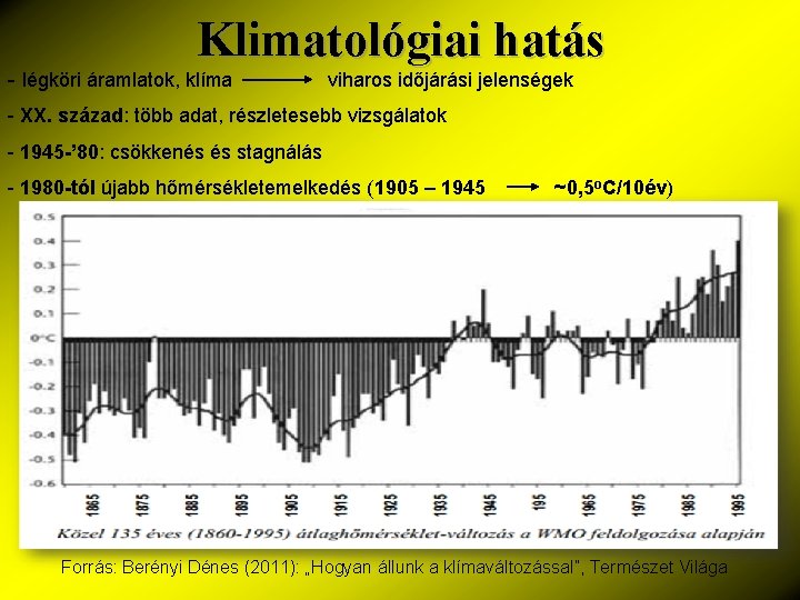 Klimatológiai hatás - légköri áramlatok, klíma viharos időjárási jelenségek - XX. század: több adat,