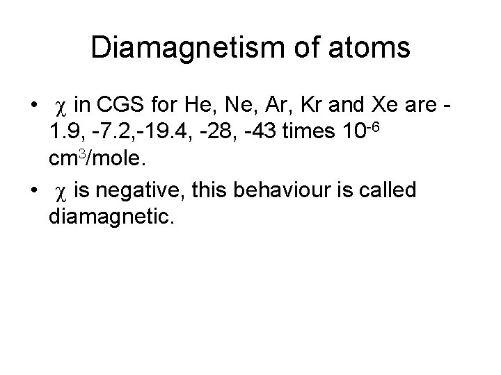 Diamagnetism of atoms • in CGS for He, Ne, Ar, Kr and Xe are