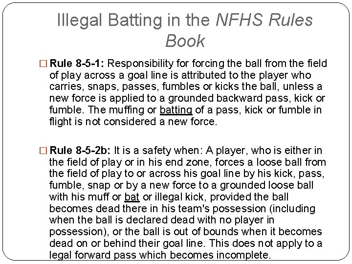 Illegal Batting in the NFHS Rules Book � Rule 8 -5 -1: Responsibility forcing
