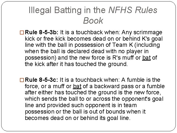 Illegal Batting in the NFHS Rules Book � Rule 8 -5 -3 b: It