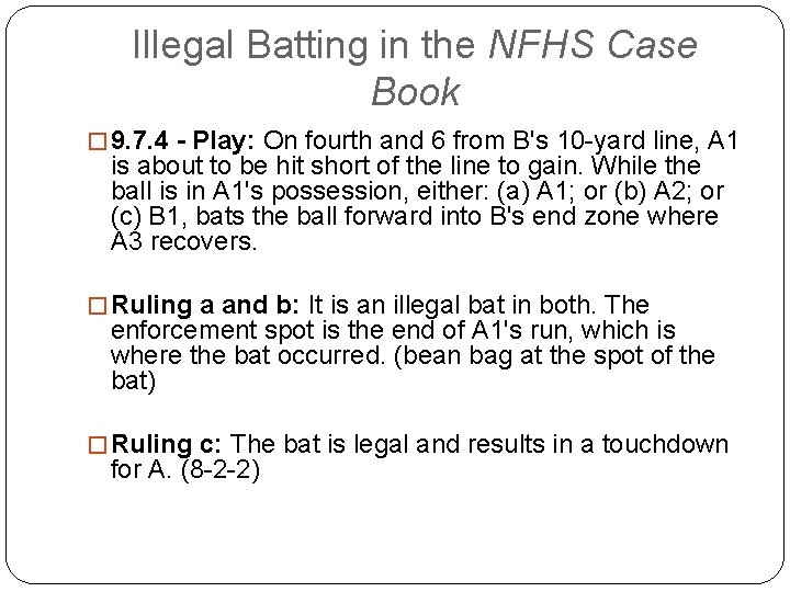 Illegal Batting in the NFHS Case Book � 9. 7. 4 - Play: On