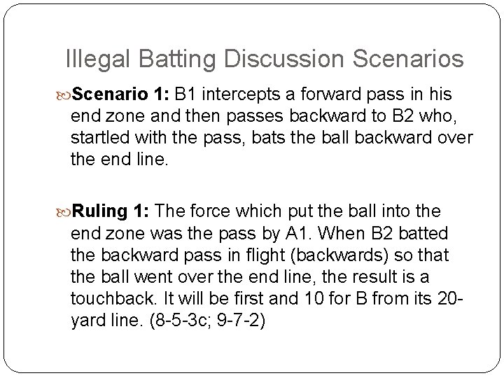 Illegal Batting Discussion Scenarios Scenario 1: B 1 intercepts a forward pass in his