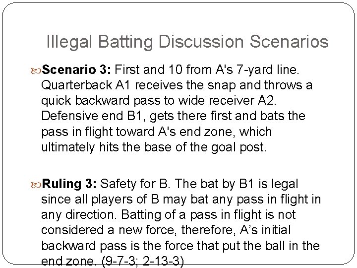 Illegal Batting Discussion Scenarios Scenario 3: First and 10 from A's 7 -yard line.