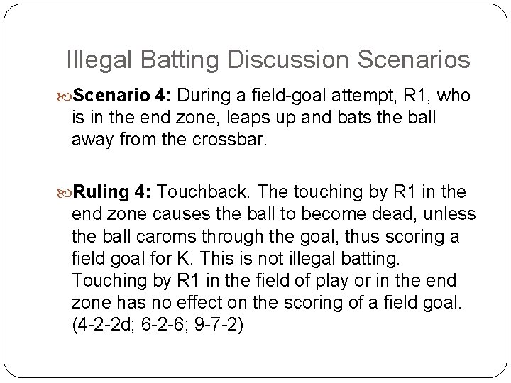 Illegal Batting Discussion Scenarios Scenario 4: During a field-goal attempt, R 1, who is