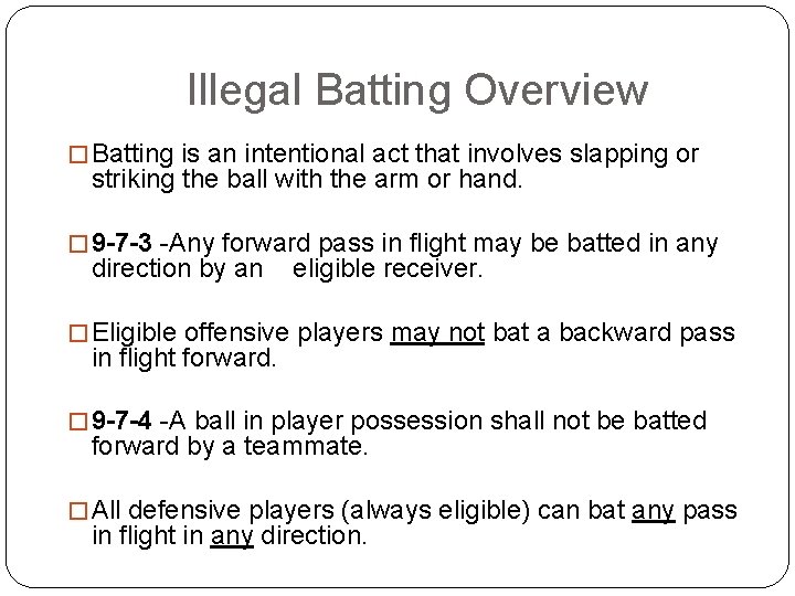 Illegal Batting Overview � Batting is an intentional act that involves slapping or striking