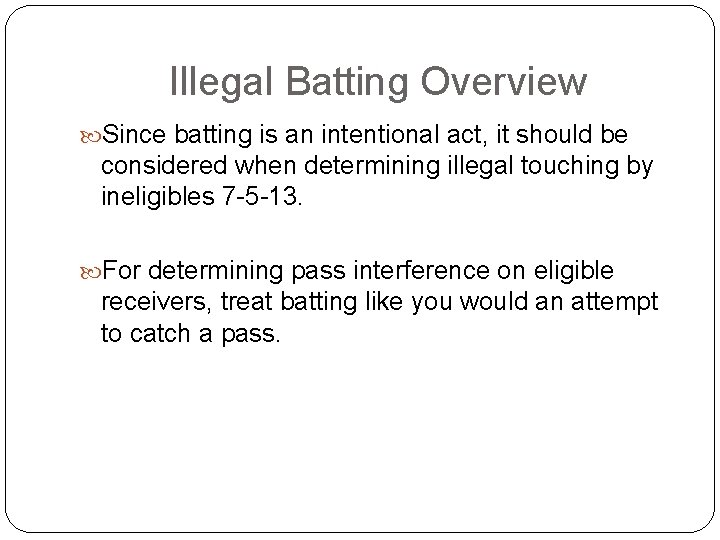 Illegal Batting Overview Since batting is an intentional act, it should be considered when